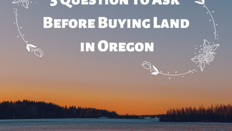 5 Question To Ask Before Buying Land  in Oregon