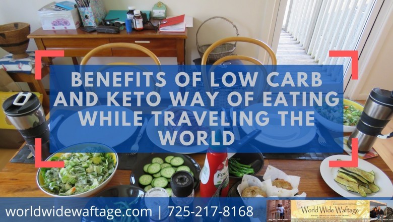 Benefits of Low Carb and Keto Way of Eating While Traveling the World