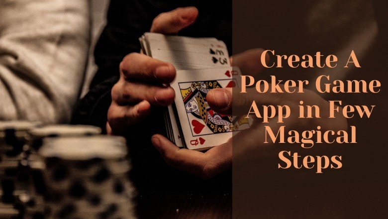6 Magical Steps to Create a Poker Game App in 2021-22