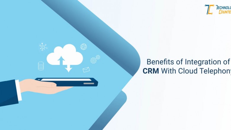Benefits of Integration of CRM With Cloud Telephony