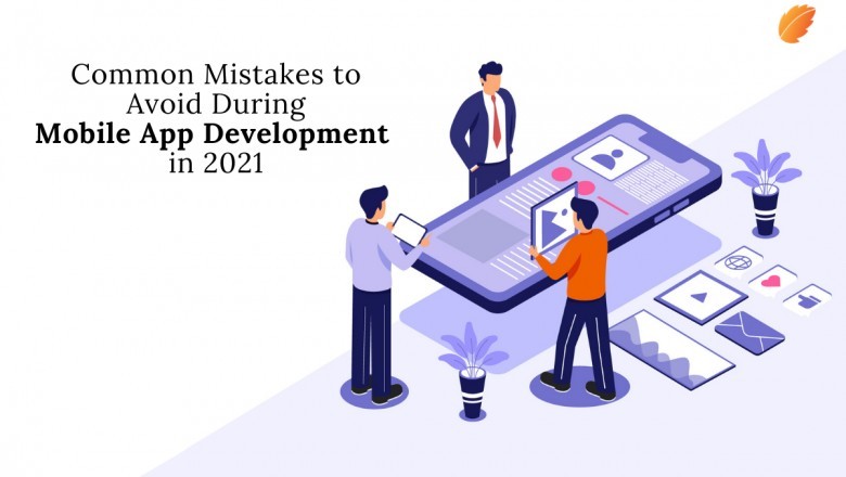 Common Mistakes to Avoid During Mobile App Development in 2021!