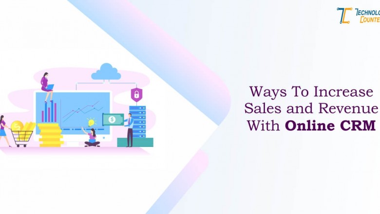 Ways To Increase Sales And Revenue With Online CRM System