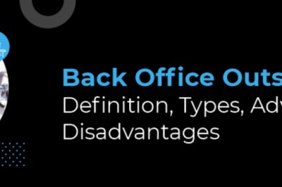 Back Office Outsourcing: Definition, Types, Advantages, Disadvantages