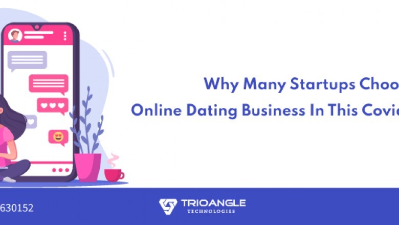 Why Many Startups Choose Online Dating Business In This Covid Situation?