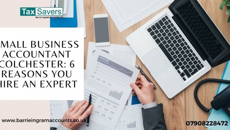 Small Business Accountant Colchester: 6 Reasons You Hire An Expert