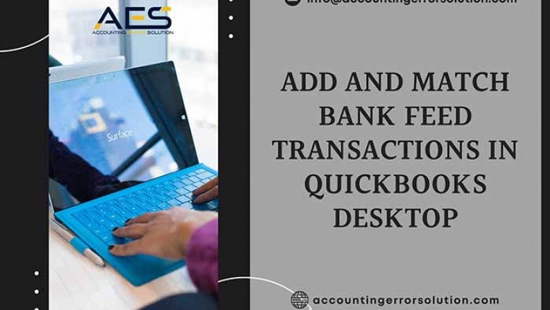 What are the Effective steps to add and match bank feeds transactions in QuickBooks Desktop