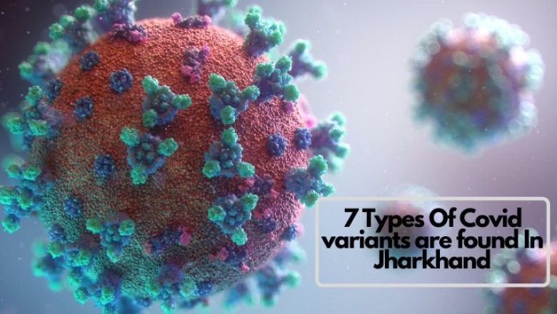 7 types of Covid variants are found in Jharkhand