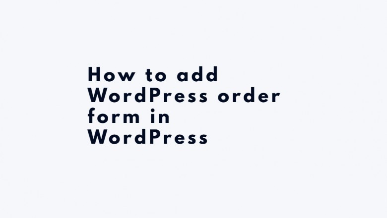 How to add WordPress order form in WordPress
