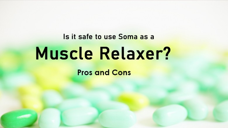 Is it safe to use Soma as a Muscle relaxer? Pros and Cons