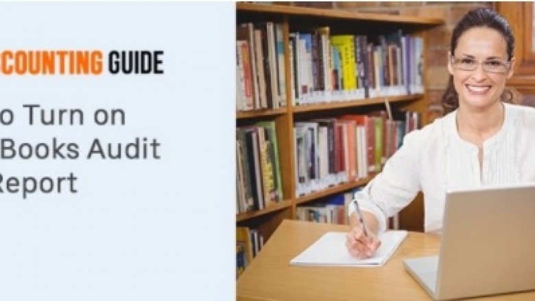 Way To Turn on QuickBooks Audit Trail Report