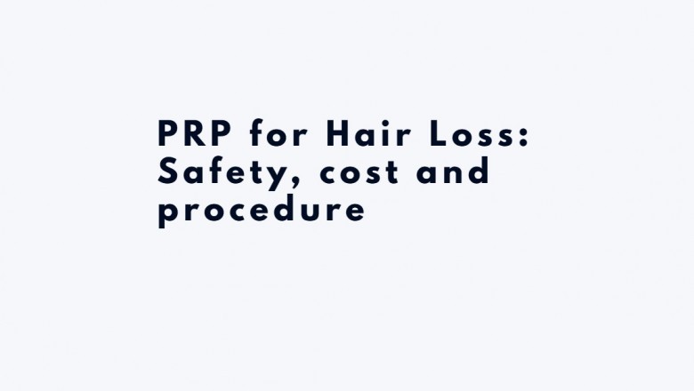 PRP for Hair Loss: Safety, cost and procedure