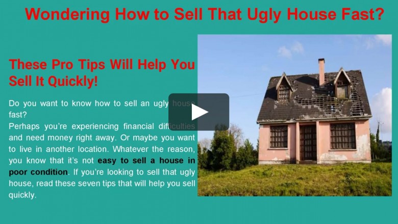 Wondering How to Sell That Ugly House Fast?