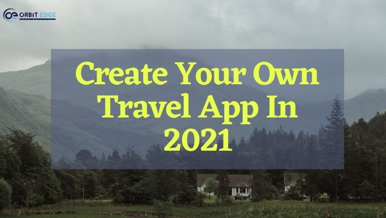 How to Create Your Own Travel App In 2021 For iPhone And Android?