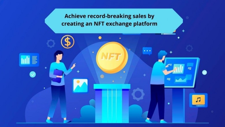Achieve record-breaking sales by creating an NFT exchange platform