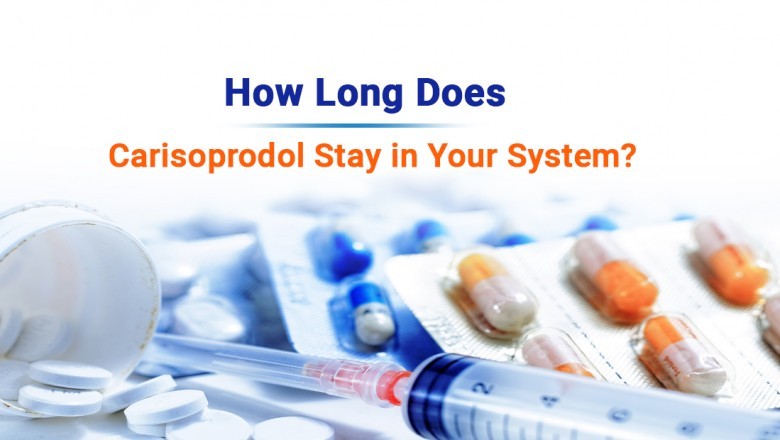 How Long Does Carisoprodol Stay in Your System?
