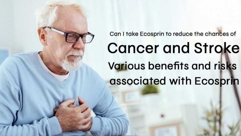 Can I take Ecosprin to reduce the chances of cancer and stroke