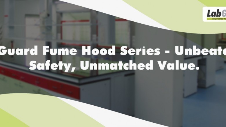 LabGuard Fume Hood Series – Unbeatable Safety, Unmatched Value
