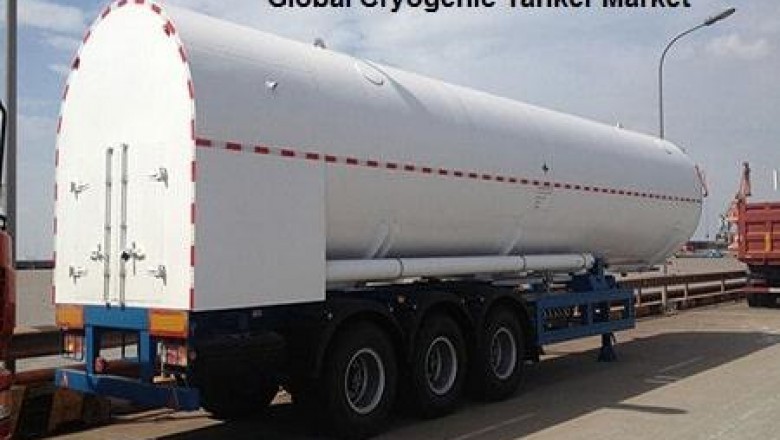 Global Cryogenic Tanker Market Size, Share & Forecast 2026