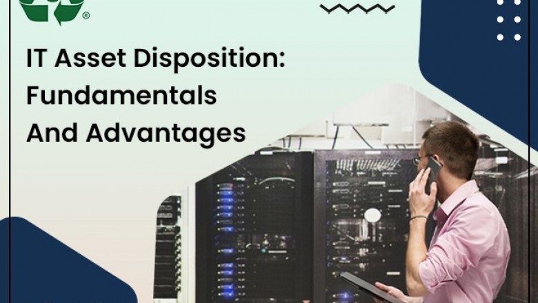 IT Asset Disposition: Fundamentals And Advantages