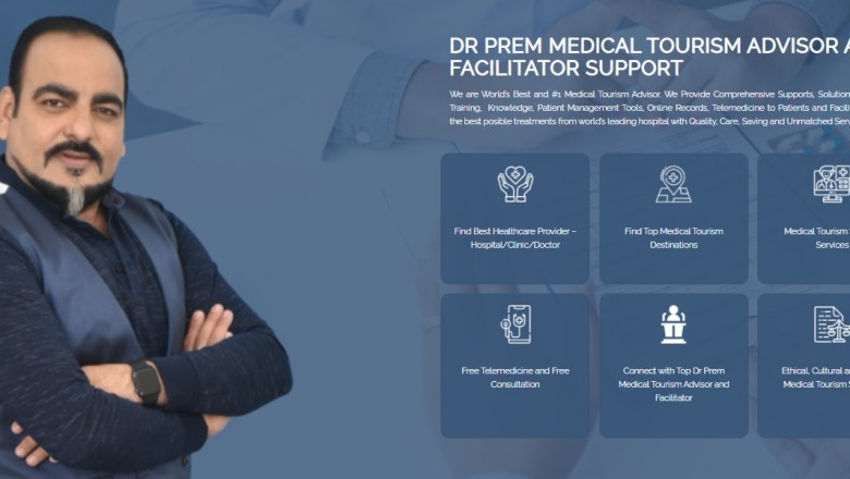 Medical Tourism Advisor - Guide & Consultancy By Dr Prem Jagyasi