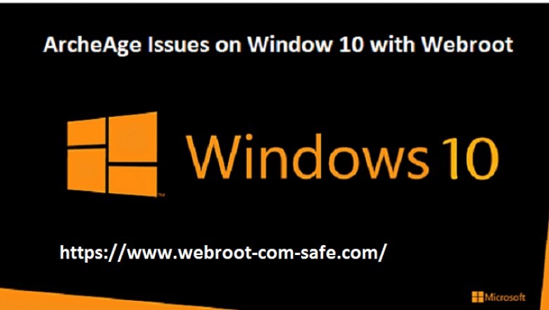 Method To Fix ArcheAge Issues on Window 10: - www.webroot.com/safe