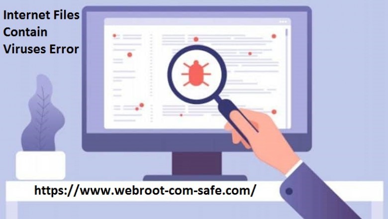 If Internet Files Contain Viruses Error! How To Fix it? - www.webroot.com/safe