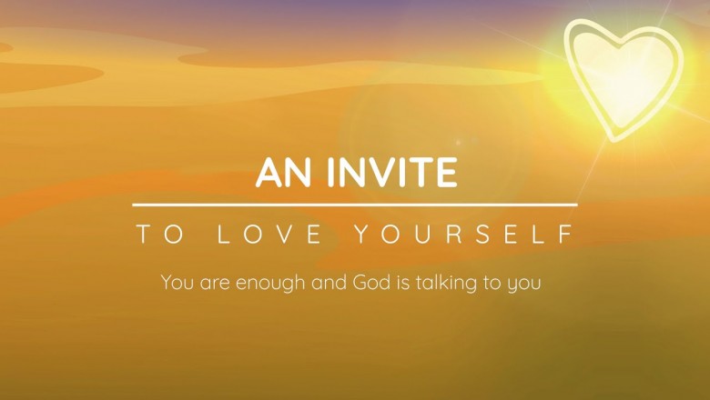 An Invite To Love Yourself || God Is Talking To You || You Are Enough