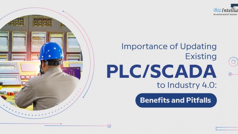 Importance of updating existing PLC/SCADA to Industry 4.0: Benefits and Pitfalls