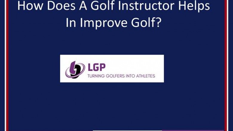 How Does a Golf Instructor Helps in Improve Golf