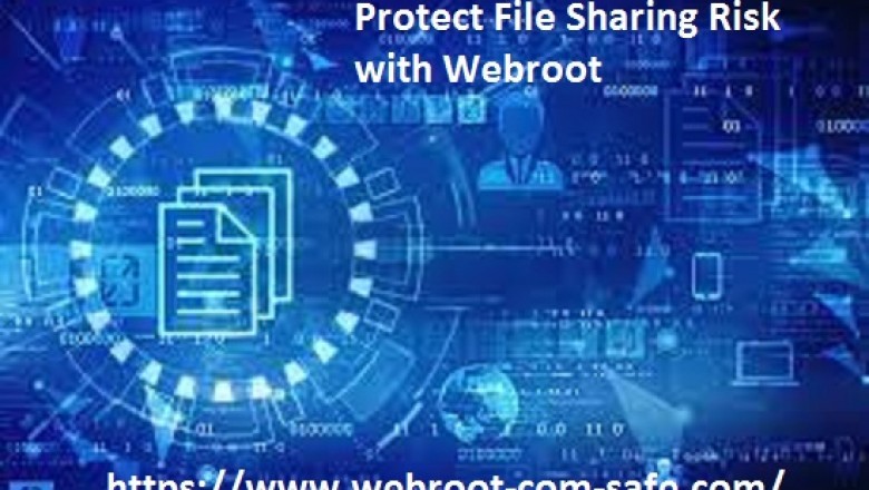 What are the Dangers of File Sharing and How to Protect it with Webroot? - Webroot.com/safe