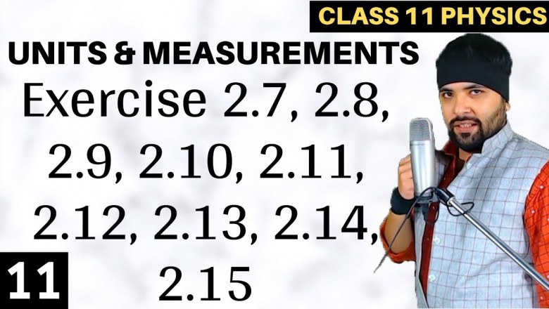 Exercise 2.7 to 2.15 Units and Measurements Class 11 Physics IIT JEE Mains/Neet