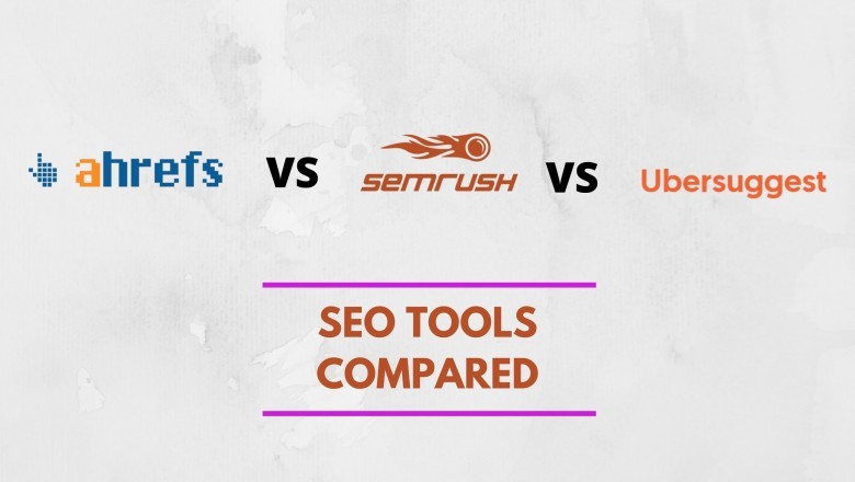 SEMrush vs Ahrefs vs Ubersuggest : Which SEO Tool is Better
