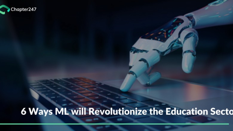 Know 6 Unbelivable ways Machine Learning will enhance the education sector