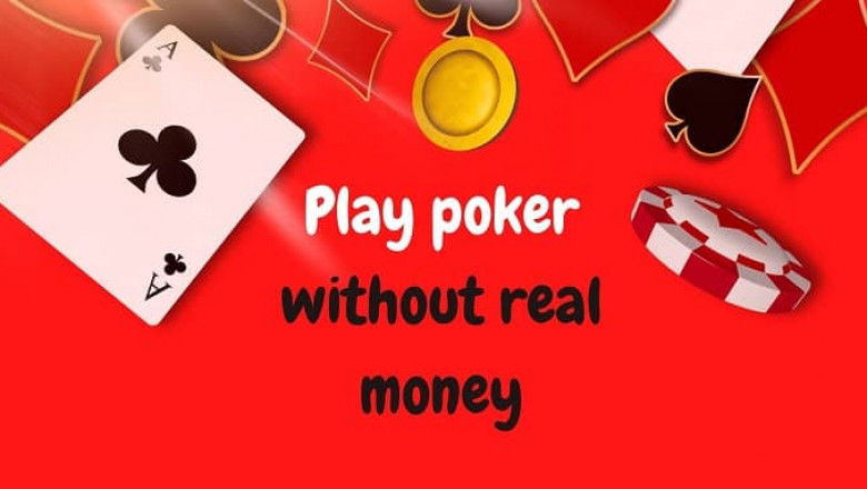 Poker Without Real Money - Play Poker Just For Fun
