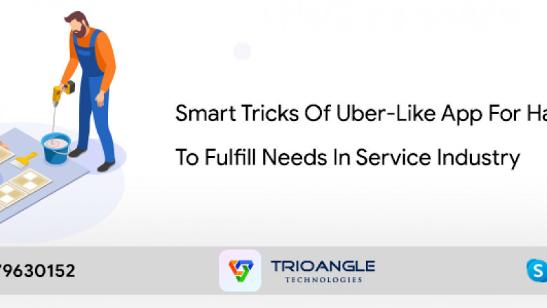 Smart Tricks Of Uber-Like App For Handyman To Fulfill Needs In Service Industry