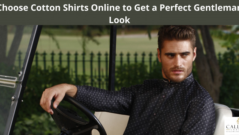 Choose Cotton Shirts Online to Get a Perfect Gentleman Look