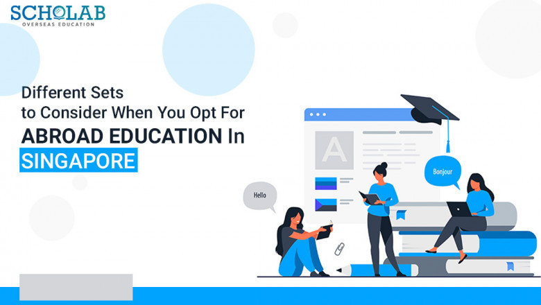 Different Sets to Consider When You Opt For Abroad Education In Singapore
