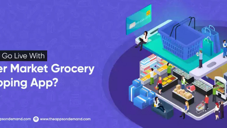 How To Go Live With Super Market Grocery Shopping App?