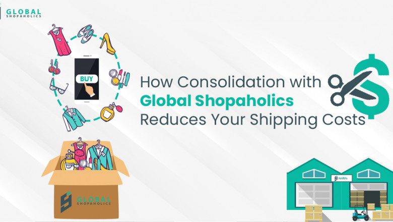 How Consolidation with Global Shopaholics Reduces Your Shipping Costs