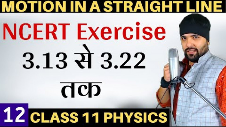 NCERT Exercise of 3.13 to 3.22 Motion in a Straight Line Class 11 Physics IIT JEE Mains/NEET