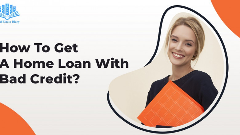 How to Get Home Loan with Bad Credit?