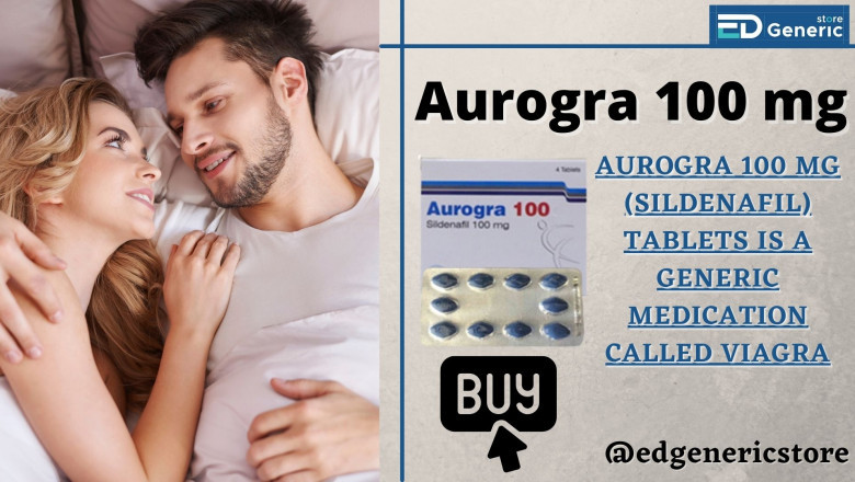 Aurogra 100 mg pill: Best ED Generic Pills for all men | Ed Generic Store