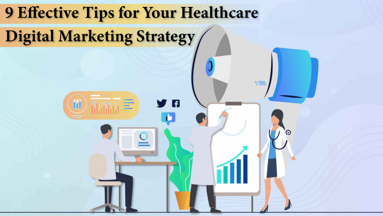 The 9 Most Effective Tips For Your Healthcare Digital Marketing Strategy