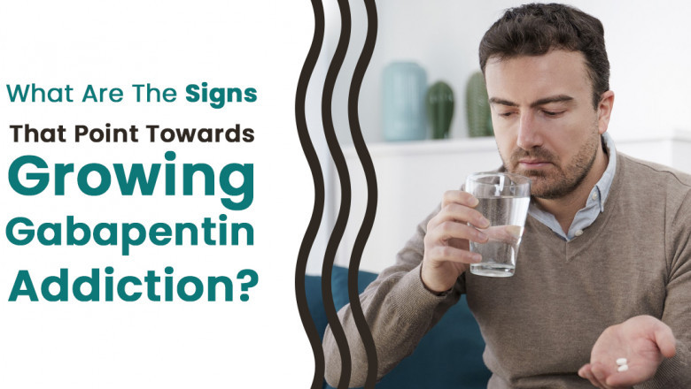 What Are the Signs That Point Towards Growing Gabapentin Addiction?