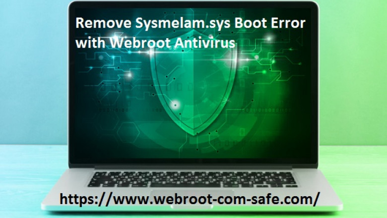 How To Remove Sysmelam.sys Boot Error with Webroot Antivirus?