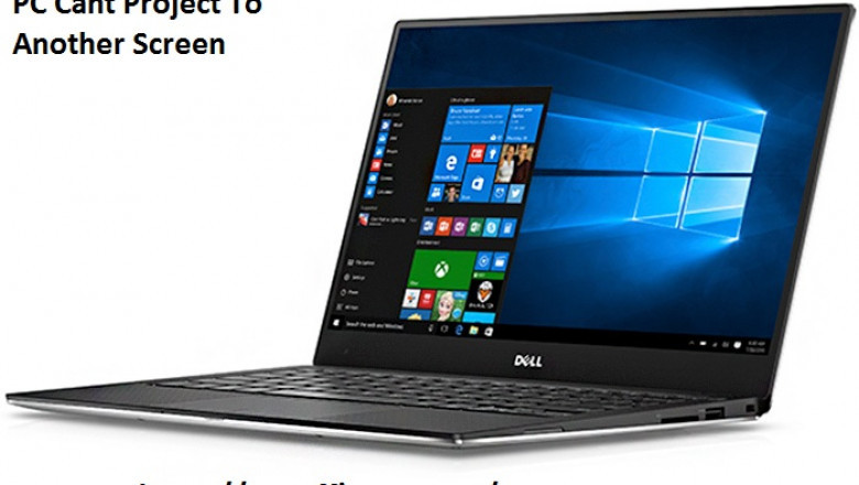 Method To Fix If Your PC Can’t Project To Another Screen: