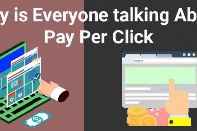 Why Is Everyone Talking About Pay-Per-Click?
