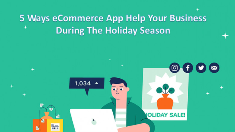 5 Ways eCommerce App Help Your Business During The Holiday Season