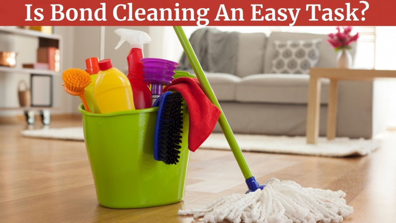 Is Bond Cleaning An Easy Task?