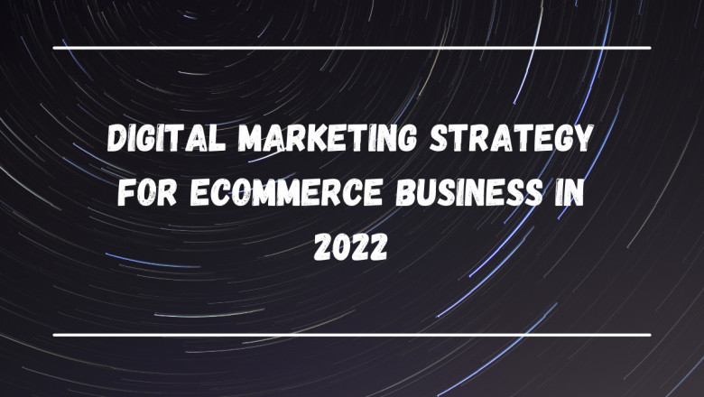 Advanced Marketing Strategy for ECommerce Business In 2022